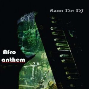 Sam-De-DJ-–-Afro-Anthem