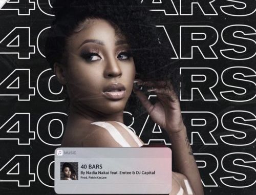 Nadia Nakai – 40 Bars ft. Emtee & DJ Capital