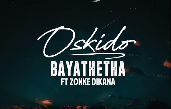 Oskido-Bayathetha Oskido-Bayathetha
