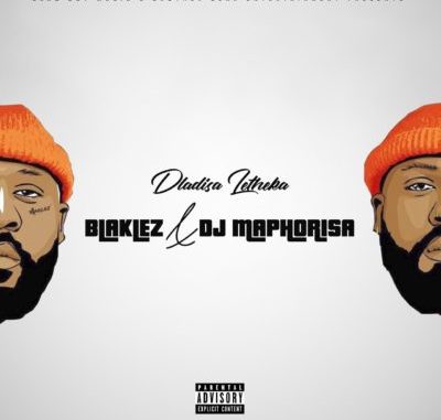 Blaklez & DJ Maphorisa – Dlalisa Letheka Blaklez & DJ Maphorisa – Dlalisa Letheka
