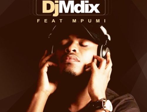 DJ Mdix – Ngiyazfunela ft. Mpumi