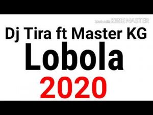 Dj-Tira-ft-Master-KG-–-Lobola-2020