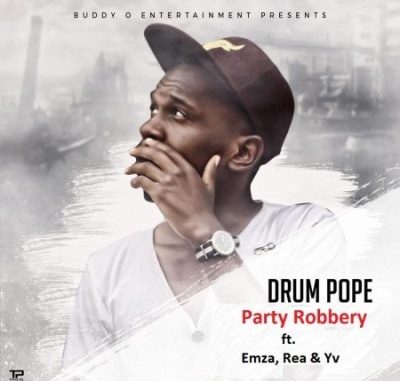DrumPope – Party Robbery ft. Emza, Rea & Yv DrumPope – Party Robbery ft. Emza, Rea & Yv