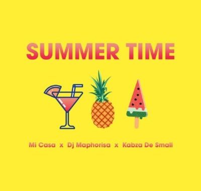 Mi Casa – Summer Time ft. DJ Maphorisa & Kabza De Small