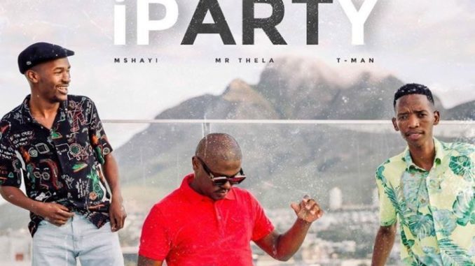 Mshayi, Mr Thela & Tman – Iparty Mshayi, Mr Thela & Tman – Iparty
