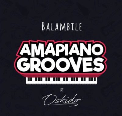 Oskido – Balambile ft. Abbey, Mapiano & DrumPope