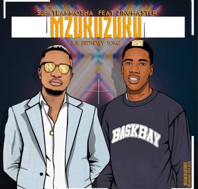 Sje Konka & Team Mosha – Mzukuzuku (Sje Birthday Song) ft. Zing Master