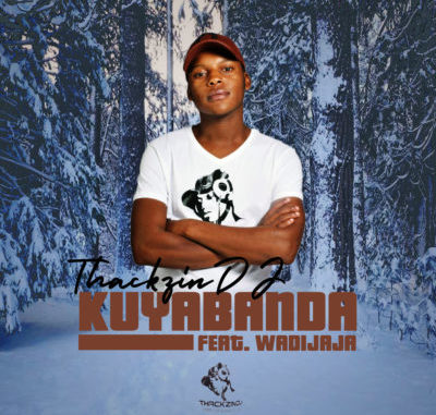 ThackzinDJ – Kuyabanda ft. Wadijaja