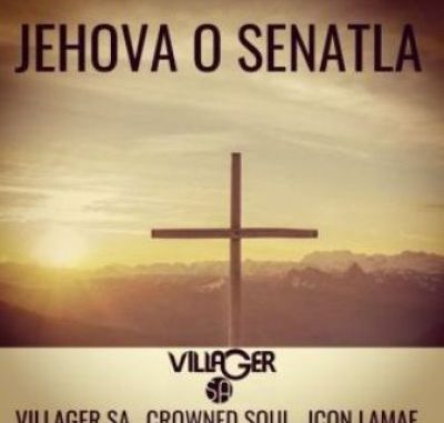 Villager-SA-ft-Crowned-Soul-Icon-Lamaf-Jehova-o-Senatla