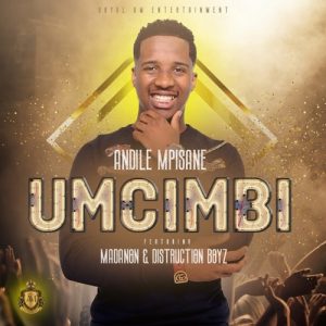 ANDILE MPISANE – “UMCIMBI” FT. MADANON & DISTRUCTION BOYZ