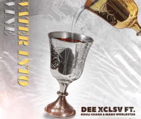 Dee Xclsv – Water Into Wine ft. Khuli Chana & Manu WorldStar