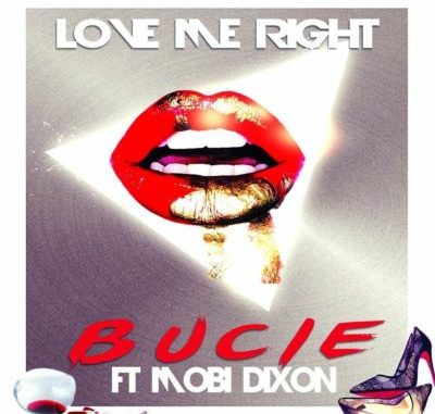 Bucie-Love-Me-Right Bucie ft. Mobi Dixon – Love Me Right