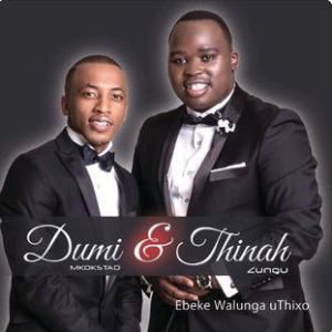 Thinah-Zungu-Dumi-Mkokstad-Ebeke-Walunga-uThixo-download-fakaza