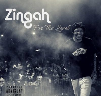 Zingah Ft A-Reece    - For The Level