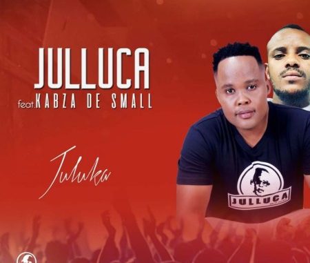 julluca Julluca –Juluka ft. Kabza De Small