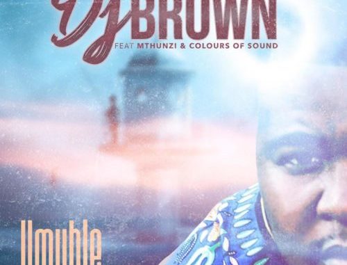 DJ-Brown-Umuhle-feat-Mthunzi-Colours-Of-Sound-mp3-fakaza