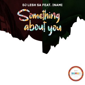 Dj-Lesh-SA-–-Something-About-You-Ft.-Inami-Original-Mix-fakaza