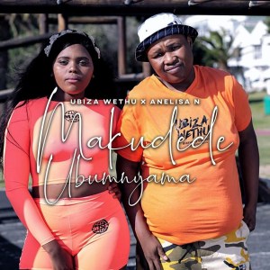 Ubiza-Wethu-–-Makudede-Ubumnyama--fakaza