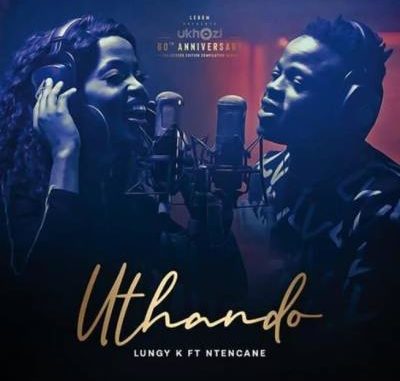 Ntencane-–-Uthando-Ft.-Lungy-K-fakaza